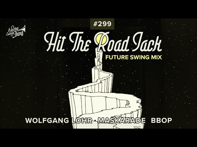 Wolfgang Lohr, Maskarade & Bbop - Hit the Road Jack (Future Swing Mix) // Electro Swing Thing 299