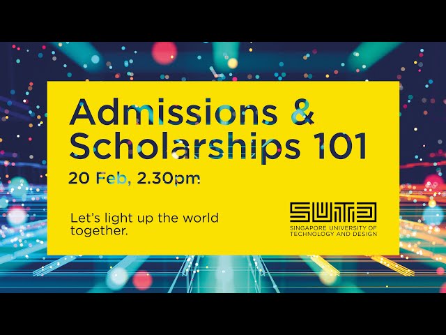 Admissions and Scholarships 101 - SUTD Open House 2022