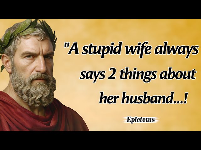 A Stupid Wife Always Says 2 Things About Her Husband | Epictetus Life Changing Quotes 