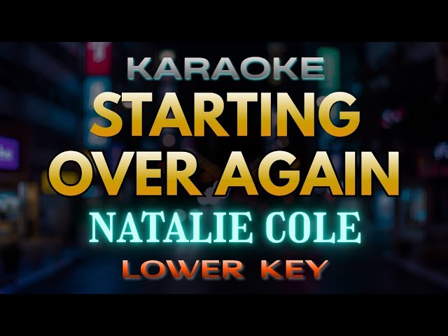 Starting Over Again - Natalie Cole (Karaoke) | Lower Key 