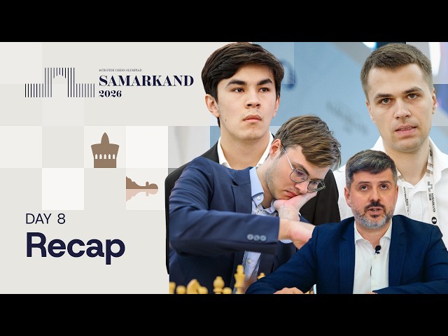 Round 8 | Recap | FIDE Chess Olympiad 2026