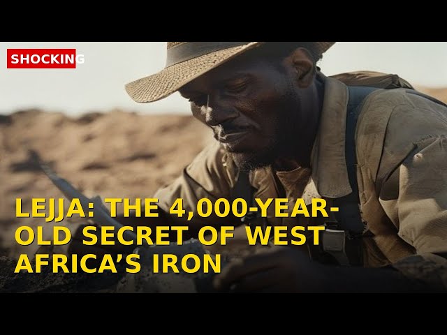 Lejja: The 4,000-Year-Old Secret of West Africa’s Iron Revolution