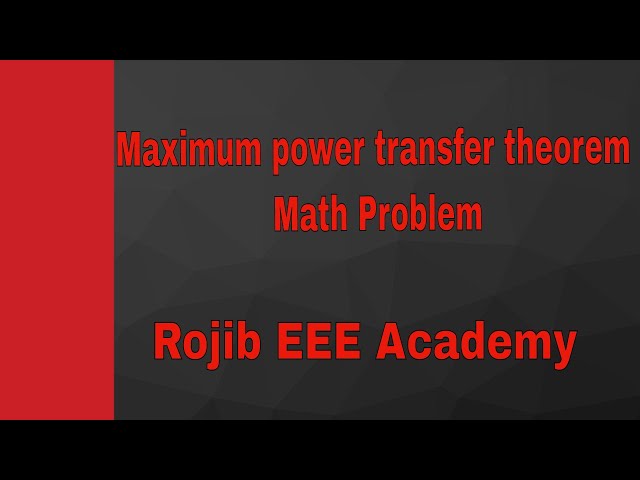 Maximum power transfer theorem problem in bangla