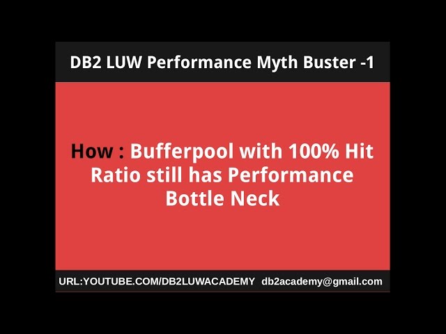 DB2 Performance Myth Buster 1 - How Bufferpool with 100% Hit Ratio still has Performance Bottleneck