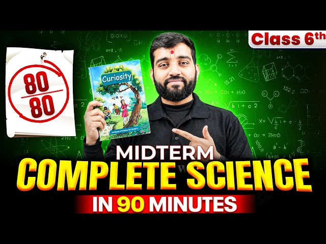 Complete Class 6 Science Revision in 120 Minutes 🔥 | Score 80/80 in Midterm Exams