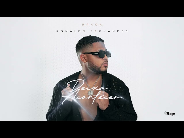 Brada X Ronaldo Fernandes - Deixa Acontecer (Audio Oficial)