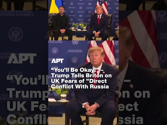 “You’ll Be Okay!” – Trump Tells Briton on UK Fears of "Direct Conflict With Russia | APT