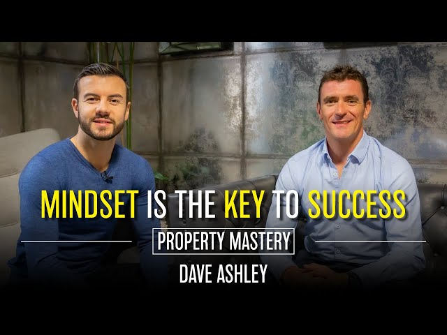 Mindset is the Key to Success - Property Mastery with Dave Ashley
