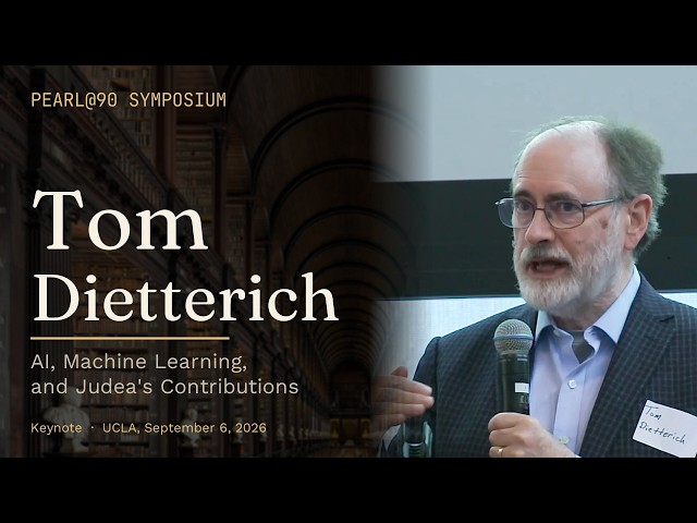 Thomas Dietterich, AI, Machine Learning, and Judea's Contributions | Pearl@90 Keynote
