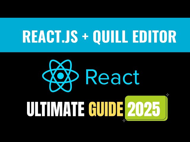 Ultimate Guide to Using React Quill Editor in React.js (2025) | Quill Editor Integration & Features
