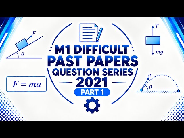M1 Difficult Past Papers Series 2021 Part 1