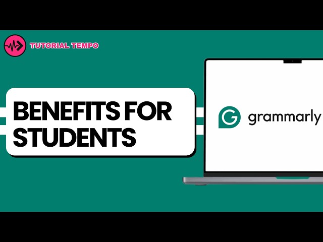 Features & Benefits of Grammarly for Students