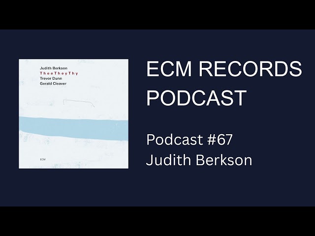 ECM Podcast #67 - Judith Berkson