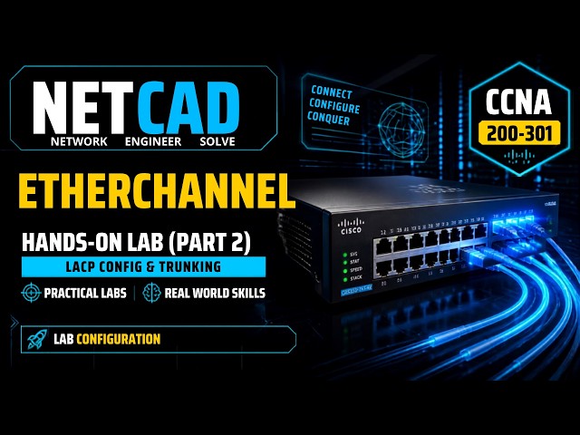 EtherChannel Configuration & Verification Made Easy! (LACP + 802.1Q Trunking Lab)