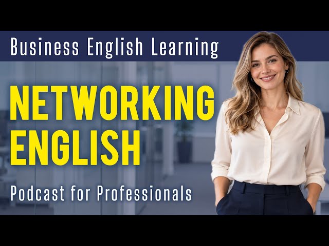 How to Network in English — Without Feeling Fake or Awkward | Business English Podcast