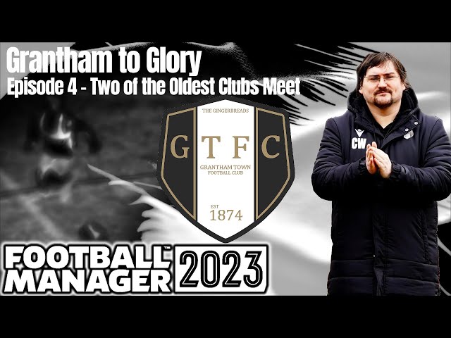Ep.4 Grantham to Glory | GTFC | FM23 | Football Manager 23 | A Series for Dad