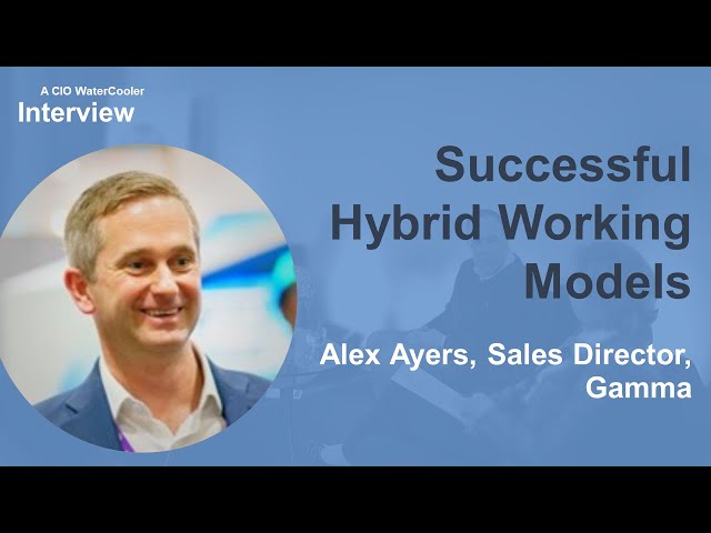 Key insights for successful hybrid working models Alex Ayers, Sales Director, Gamma