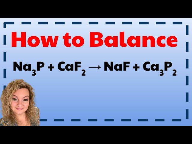 How to Balance Na3P + CaF2 = NaF + Ca3P2   | Balancing Chemical equations and reactions
