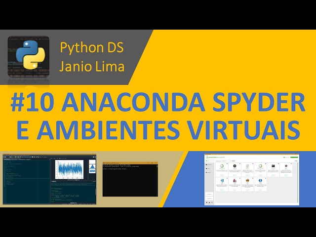 #10 ANACONDA IDE SPYDER E AMBIENTES VIRTUAIS PYTHON – EXPLORANDO A INTERFACE