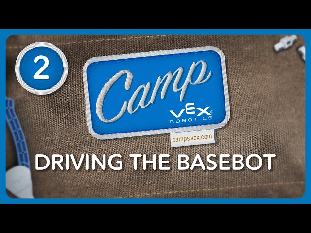 VEX Camp | IQ Session 2: Driving the BaseBot
