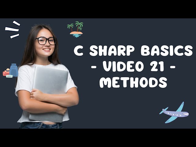 C Sharp Basics Video 21 Methods