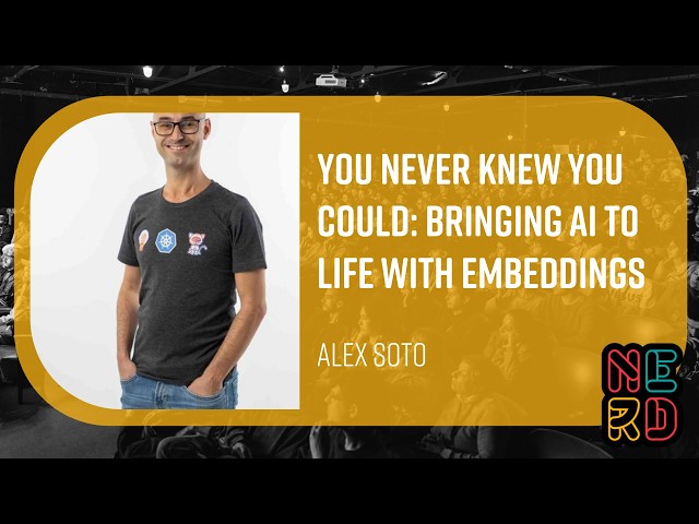 You Never Knew You Could: Bringing AI to Life with Embeddings - Alex Soto