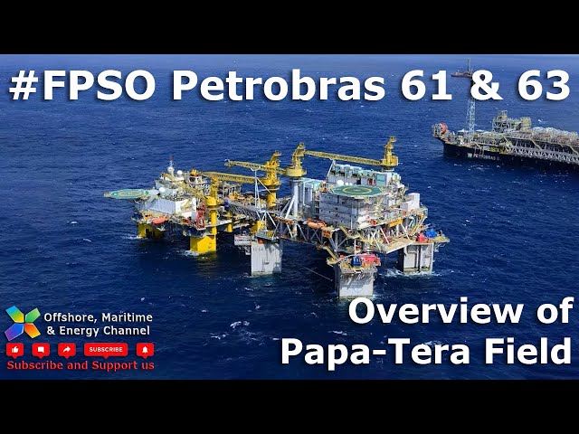 FPSO P63 & TLP P61- Papa-Tera Field Brief