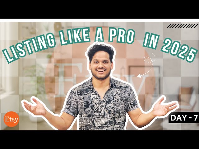 Day 7| Etsy Listing Tips 2025: What You Must Know Before Uploading
