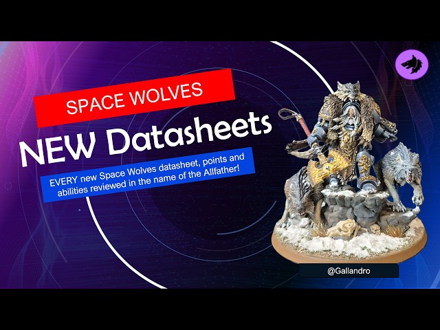 SPACE WOLVES 11th EDITION: NEW DATASHEETS REVIEW! Logan, Bjorn, Grey Hunters & More