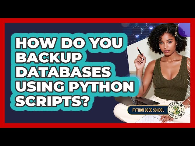 How Do You Backup Databases Using Python Scripts? - Python Code School