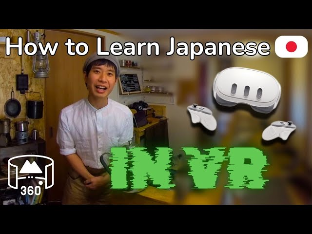 Learn Japanese in VR? Yes You Can with Dynamic Languages | 360 3D Immersion | Learn a New Life Skill