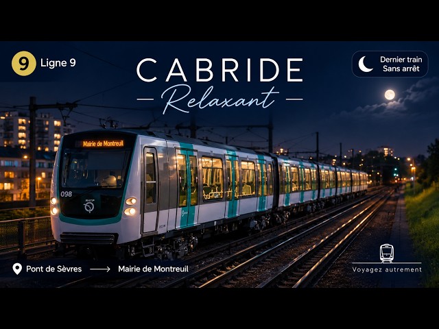 🚇 Cabride Relax Dernier Train SANS ARRÊT | Ligne 9 – Pont de Sèvres → Mairie de Montreuil |