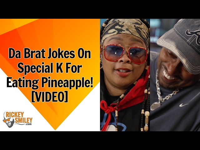 Da Brat Jokes On Special K For Eating Pineapple!