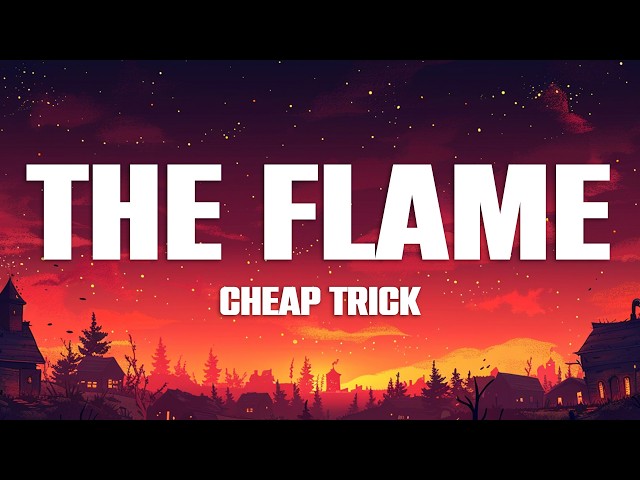 Cheap Trick - The Flame (Lyrics)