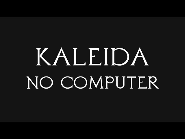 Kaleida - No Computer (Official Lyric Video)