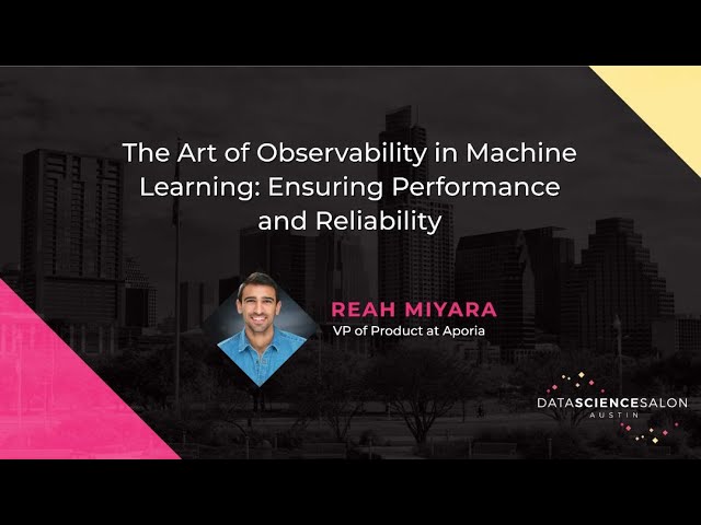 The Art of Observability in Machine Learning: Ensuring Performance and Reliability - Reah Miyara