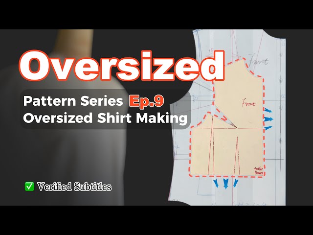 From Fitted to Relaxed: Drafting a Oversized Shirt Body Pattern |  Professional Pattern-Making Ep.9