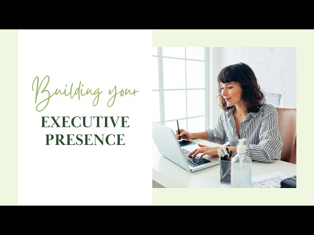 Building your executive presence