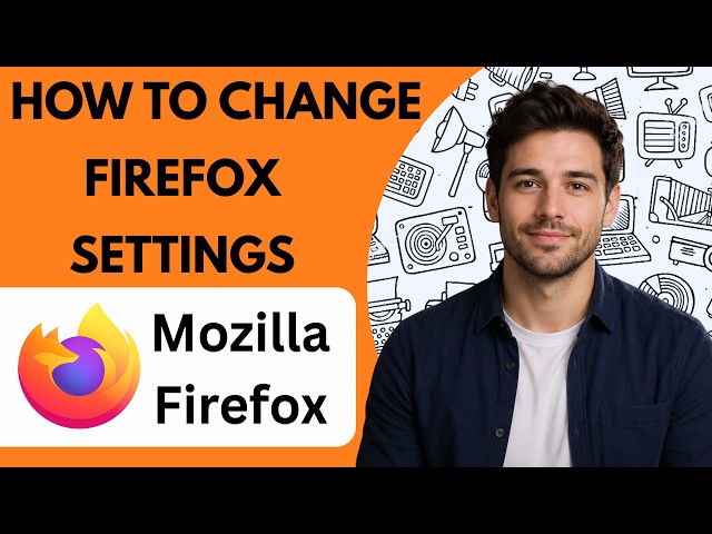 How to Change Firefox Settings  Full Guide 2026