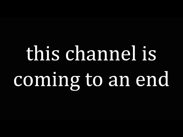 update: this channel is coming to an end
