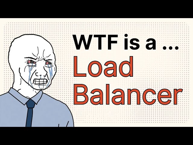 WTF does a Load Balancer do in under 100 seconds