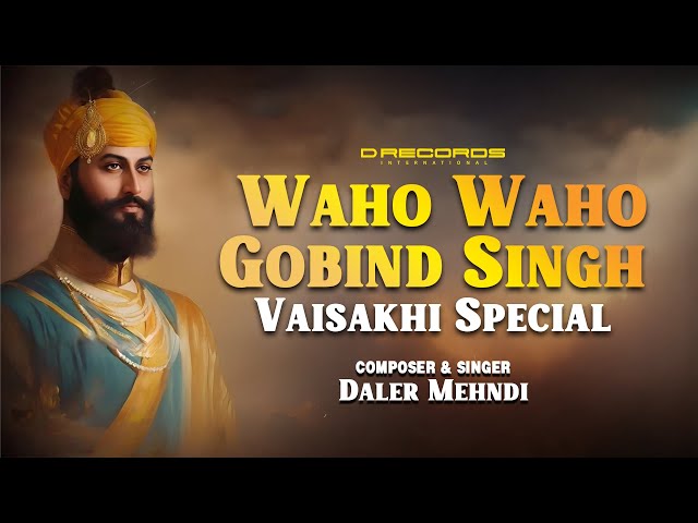Waho Waho Gobind Singh | Bhai Gurdas Ji | Daler Mehndi | DRecords | Khalsa Panth Sajna Diwas Special