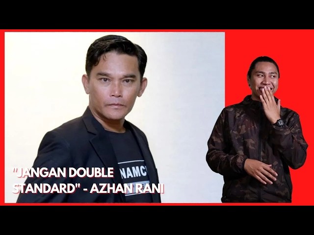 "JANGAN DOUBLE STANDARD" - AZHAN RANI