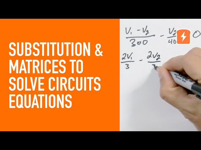 Basic Circuits Math - Using Substitution and Matrices to Solve Circuits Equations