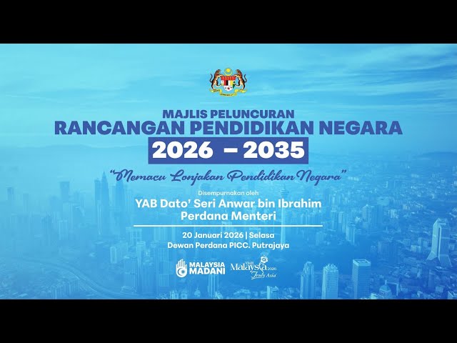 MAJLIS PELUNCURAN RANCANGAN PENDIDIKAN NEGARA 2026-2035