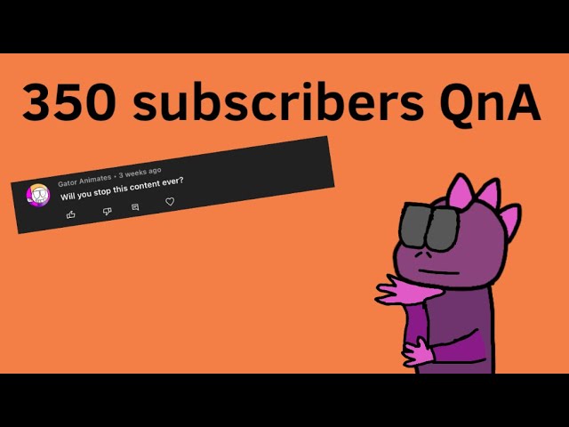 350 subscribers QnA