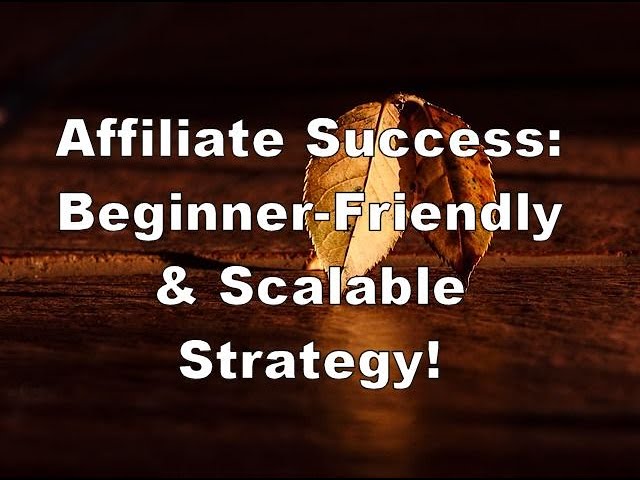 Affiliate Success: Beginner-Friendly & Scalable Strategy!