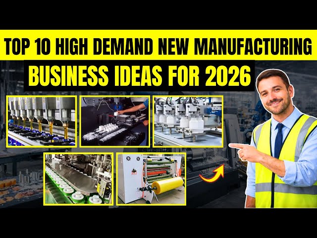Top 10 High Demand New Manufacturing Business Ideas for 2026