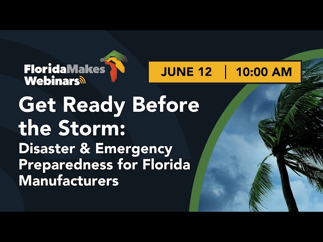 Get Ready Before the Storm: Disaster and Emergency Preparedness for Florida Manufacturers