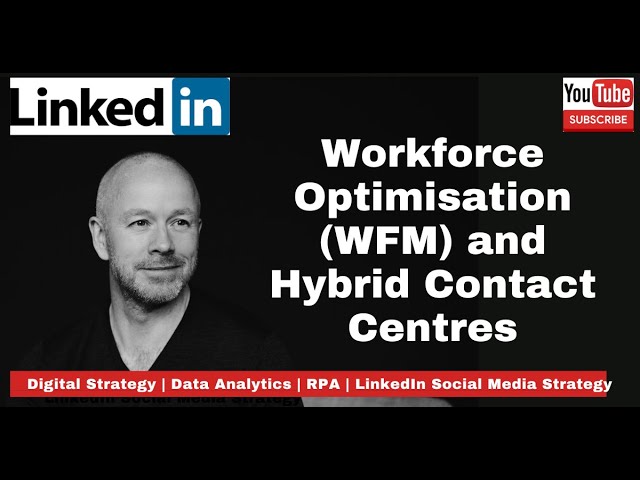 Workforce Optimisation (WFM) and Hybrid Contact Centres